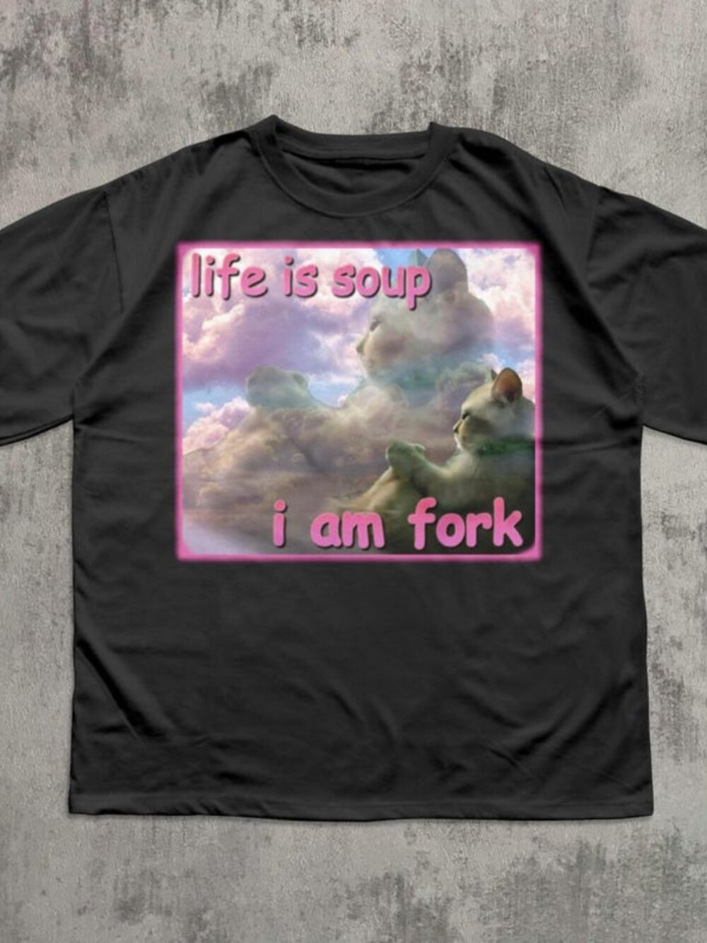 Life is Soup I am Fork Funny Cat Meme Tee